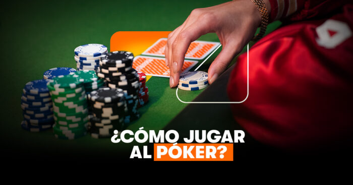 ¿Cómo jugar al poker?